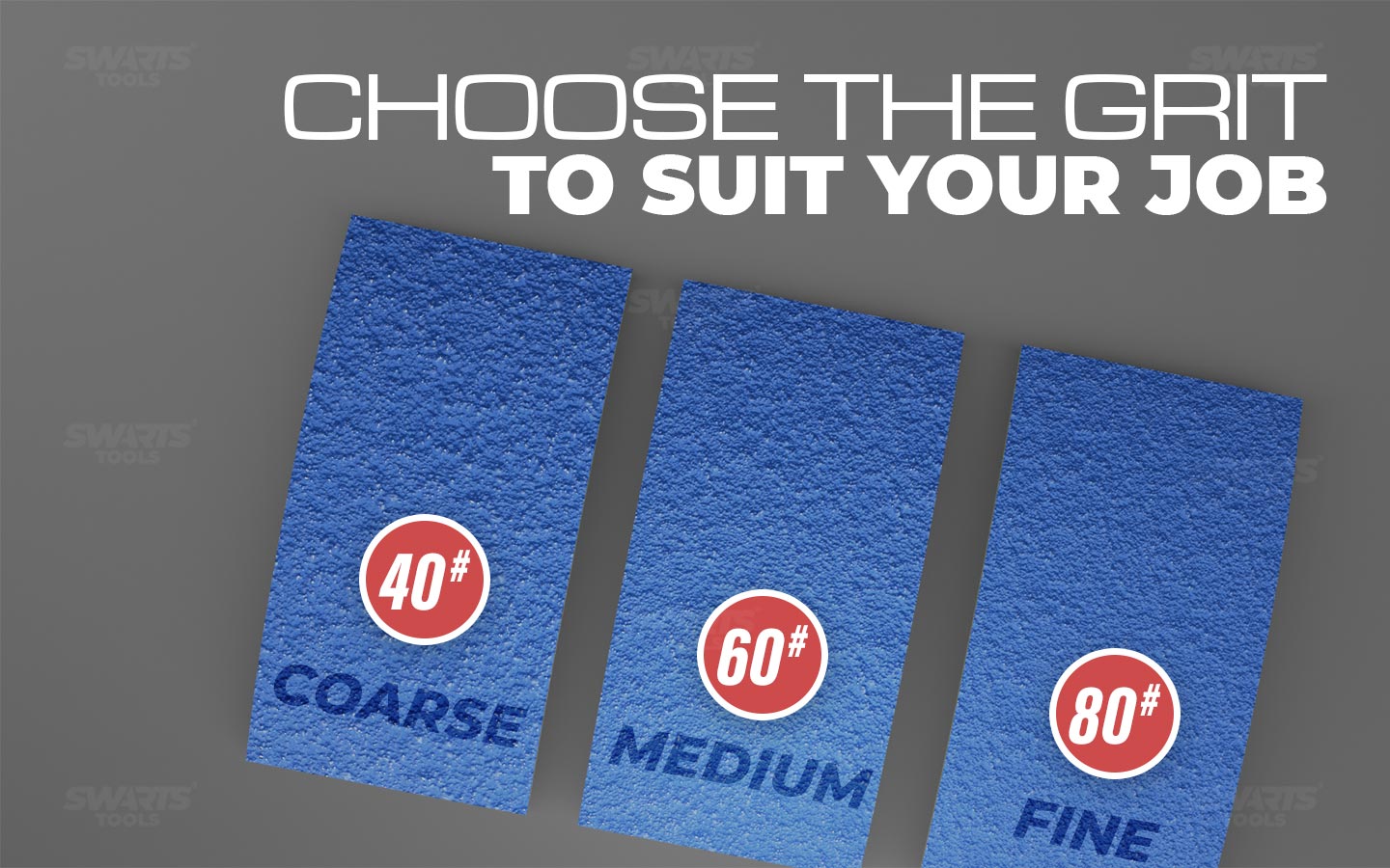 choose the grit to suit your job: 40#, 60#, 80#