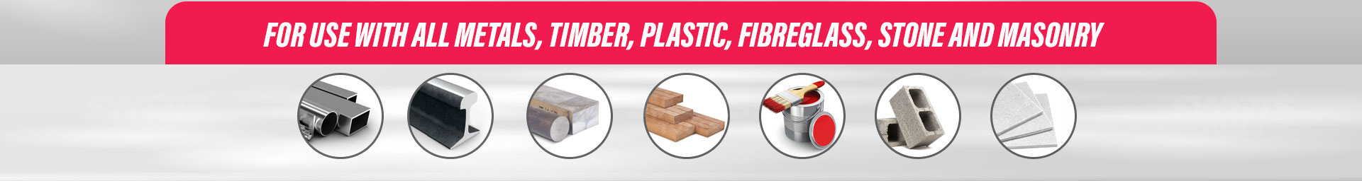 for use: with all metals, timber, plastic, fibreglass, stone and masonry