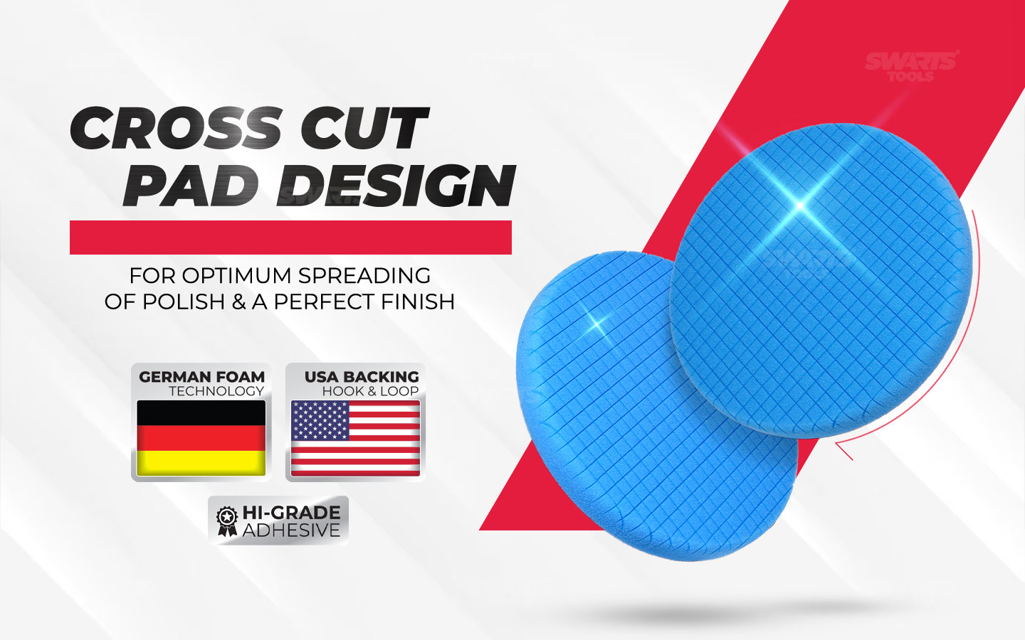 Cross cut pad design, for optimum spreading of polish & a perfect finish. German foam technology, USA backing velcro, Hi-Grade adhesive