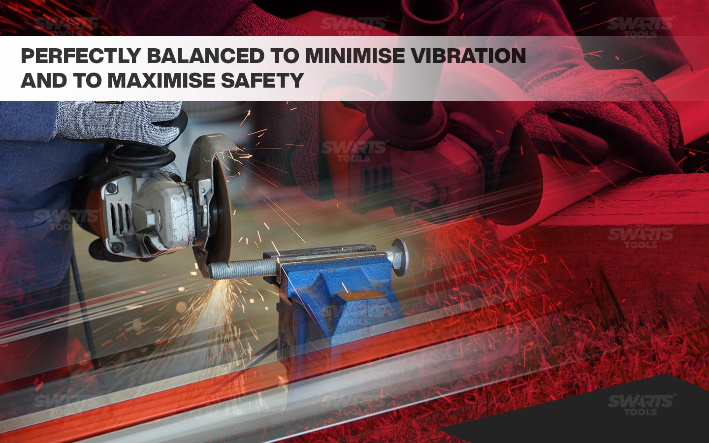 Perfectly balance to minimise vibration and o maximise safety