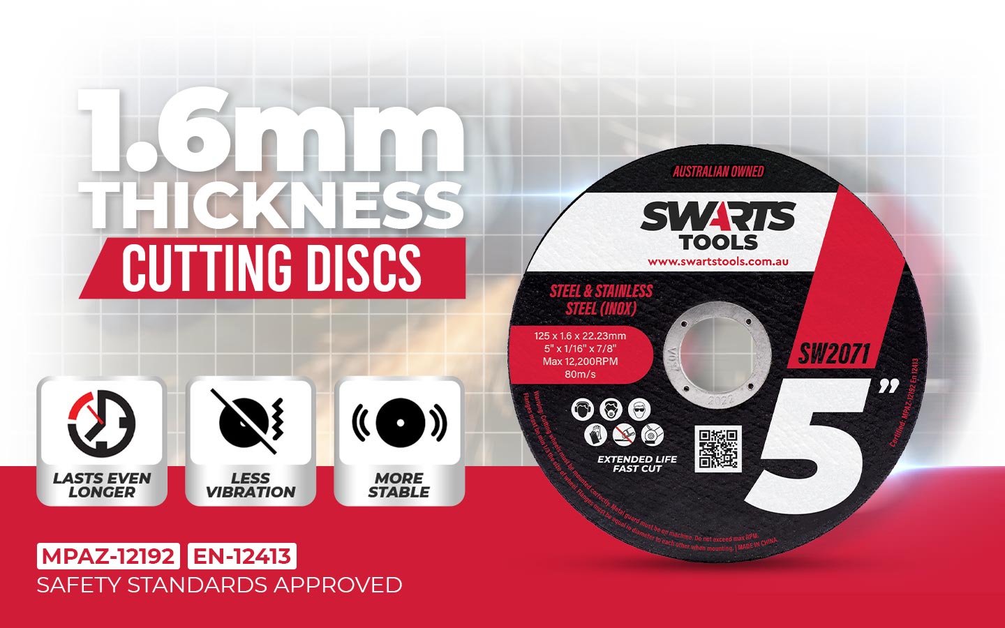 1.6mm thickness cutting discs. lasts even longer, less vibration, more stable. with safety standards approved MPAZ-12192 & EN-12413