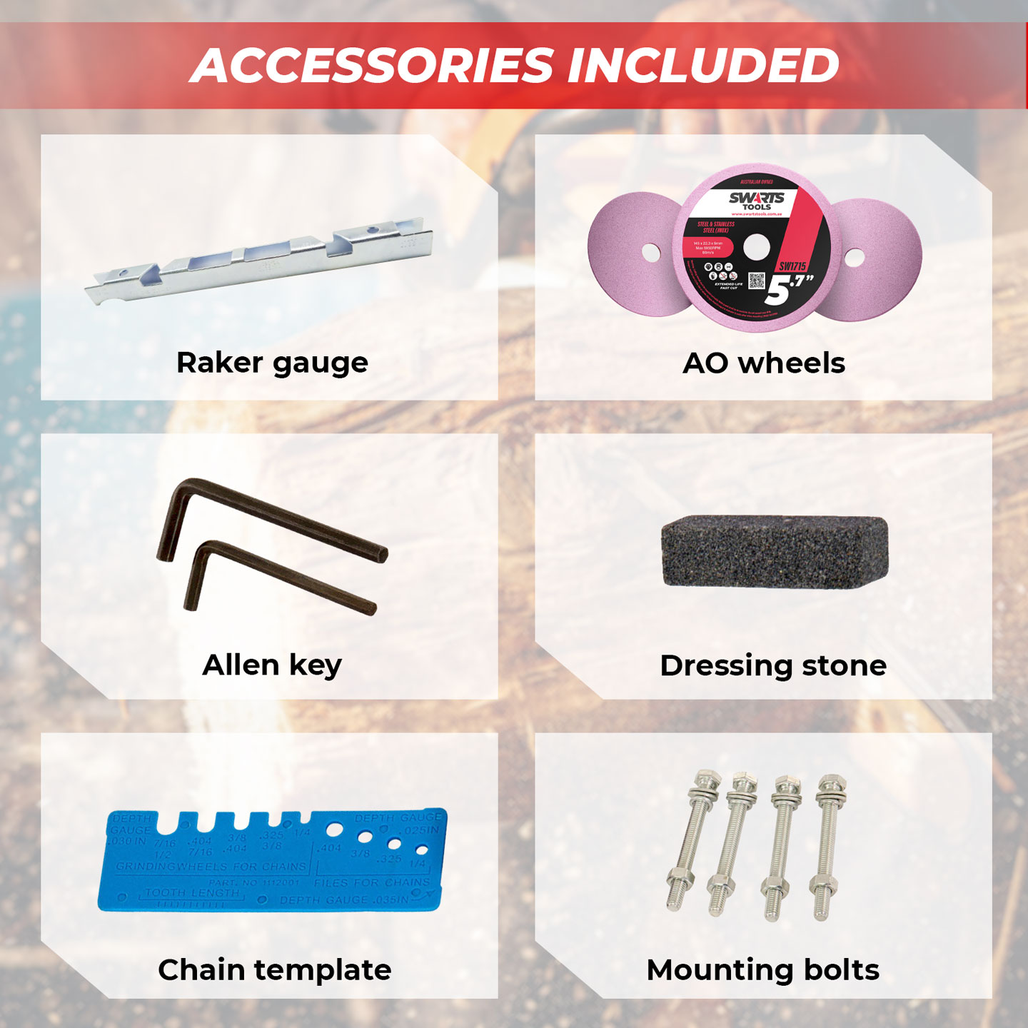 INCLUDES ACCESSORIES: raker gauge, AO wheels, Allen key, Dressing stone, Chain template, Mounting bolts